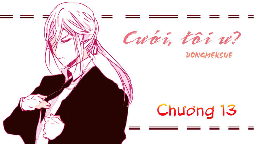 cưới, tôi ư? chapter 13 - Trang 3